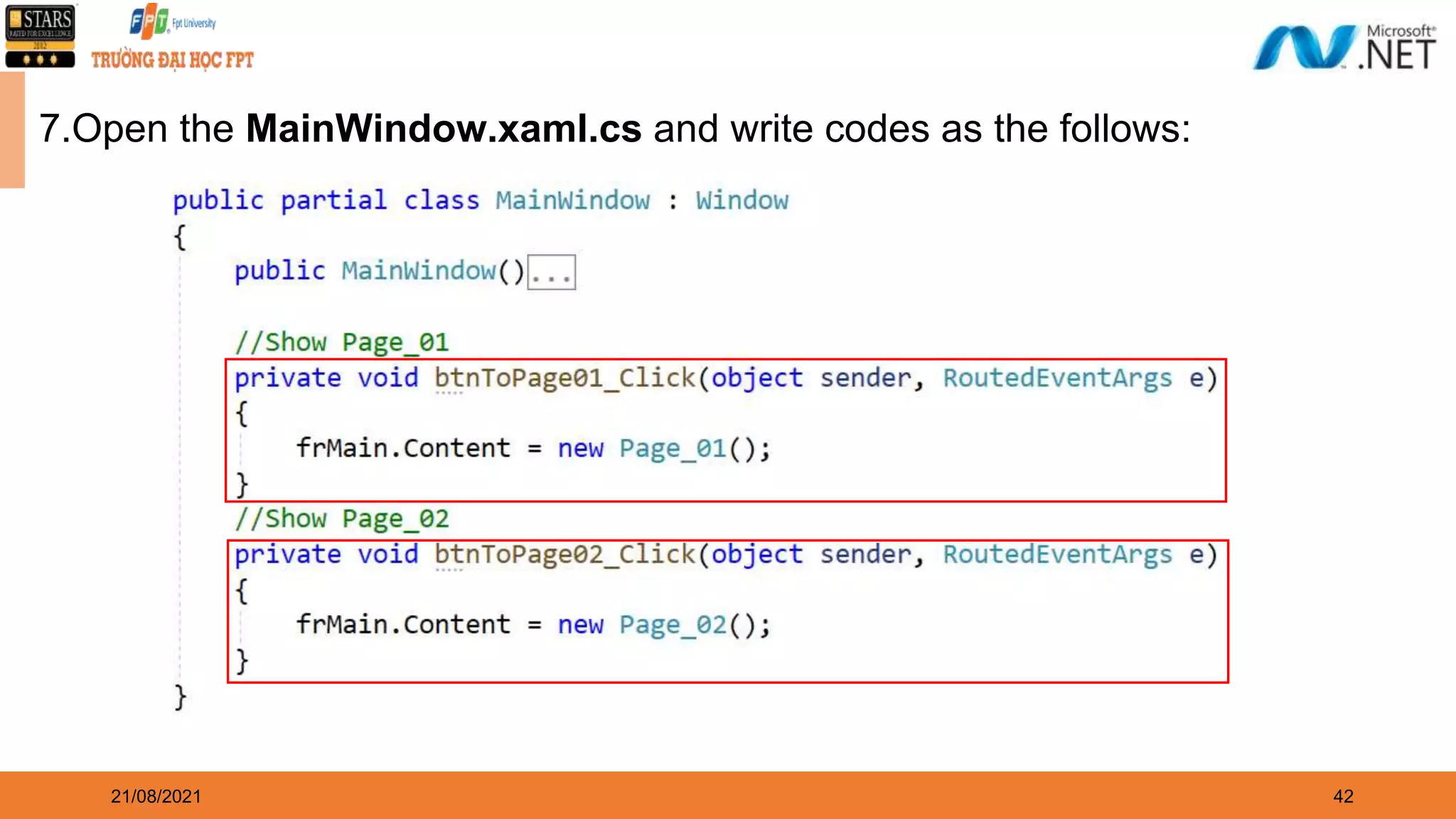 42 21/08/2021 7.Open the MainWindow.xaml.cs and write codes as the follows: 
