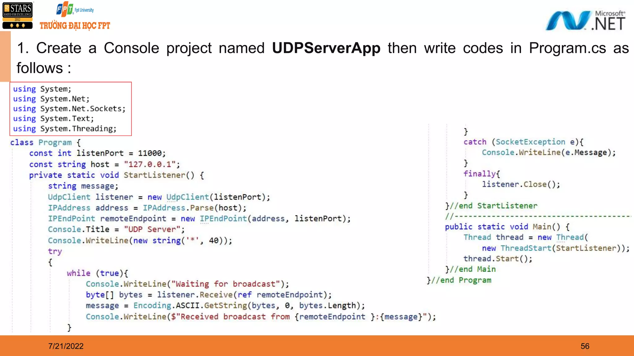 7/21/2022 56 1. Create a Console project named UDPServerApp then write codes in Program.cs as follows : 