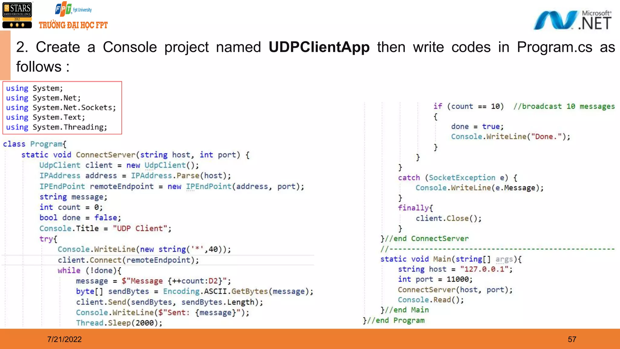 7/21/2022 57 2. Create a Console project named UDPClientApp then write codes in Program.cs as follows : 