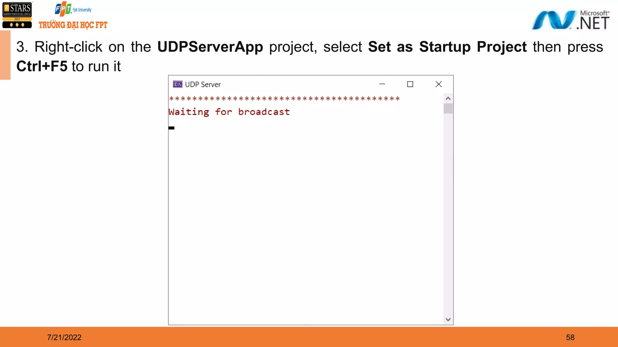 7/21/2022 58 3. Right-click on the UDPServerApp project, select Set as Startup Project then press Ctrl+F5 to run it 