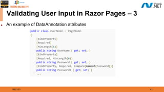 08/21/21 41
Validating User Input in Razor Pages – 3
◆ An example of DataAnnotation attributes
 