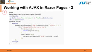 08/21/21 55
Working with AJAX in Razor Pages - 3
7
 