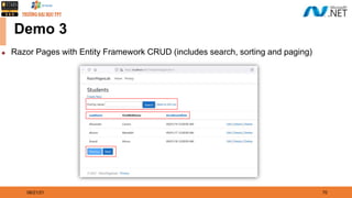 08/21/21 70
Demo 3
◆ Razor Pages with Entity Framework CRUD (includes search, sorting and paging)
 