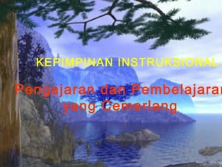 TOT KEPIMPINAN INSTRUKSIONAL

Pengajaran dan Pembelajaran
  KEPIMPINAN INSTRUKSIONAL
     Yang Cemerlang
Pengajaran dan Pe...