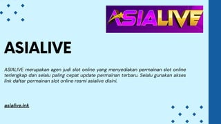 ASIALIVE merupakan agen judi slot online yang menyediakan permainan slot online
terlengkap dan selalu paling cepat update permainan terbaru. Selalu gunakan akses
link daftar permainan slot online resmi asialive disini.
ASIALIVE
asialive.ink
 