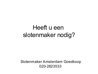 Heeft u een
slotenmaker nodig?

Slotenmaker Amsterdam Goedkoop
020-2623533

 