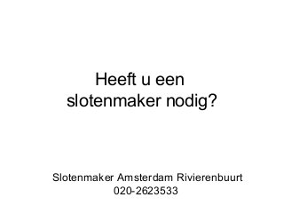 Heeft u een
slotenmaker nodig?

Slotenmaker Amsterdam Rivierenbuurt
020-2623533

 
