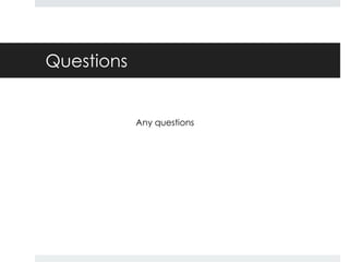 Questions


            Any questions
 
