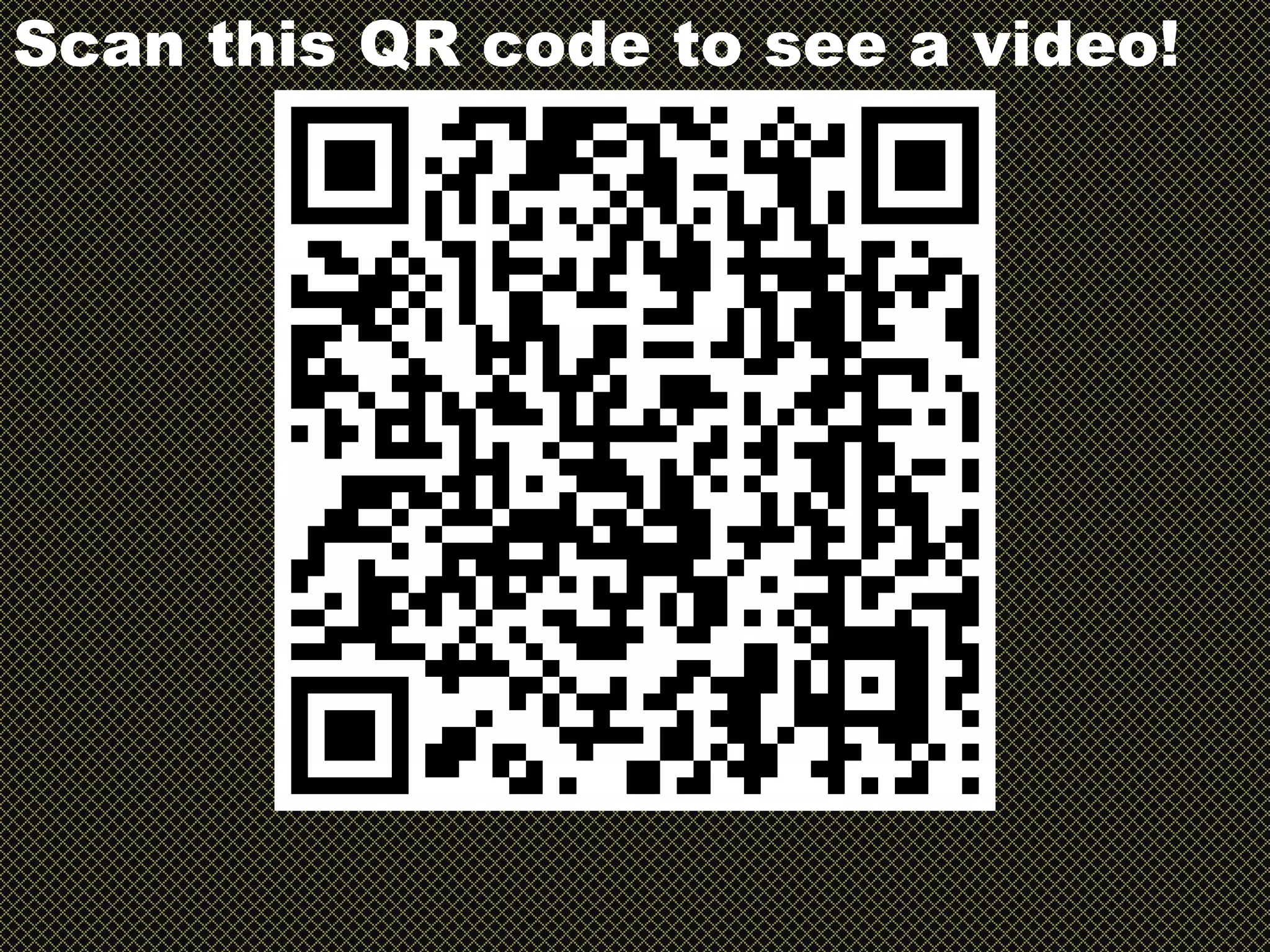 Scan this QR code to see a video!
 