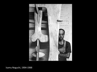 Isamu Noguchi, 1904-1988

 