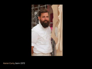 Aaron Curry, born 1972

 