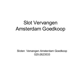 Slot Vervangen
Amsterdam Goedkoop
Sloten Vervangen Amsterdam Goedkoop
020-2623533
 