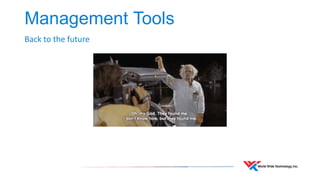 Management Tools 
Back to the future 
 