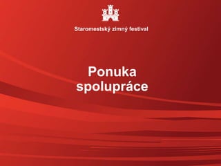 Ponuka
spolupráce
Staromestský zimný festival
 