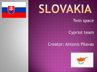 Twin space

          Cypriot team

Creator: Antonis Pilavas
 