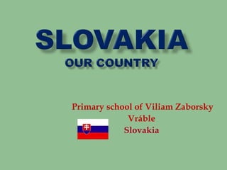 Primary school of Viliam Zaborsky
Vráble
Slovakia

 