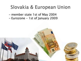 - member state 1st of May 2004
- Eurozone – 1st of January 2009
 