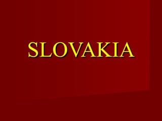 SLOVAKIASLOVAKIA
 