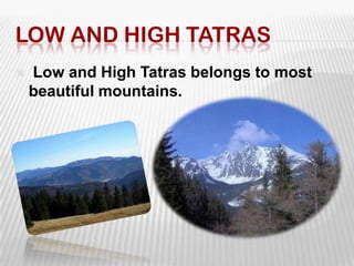 Low and High TatrasLow and High Tatras belongs to most beautiful mountains. 