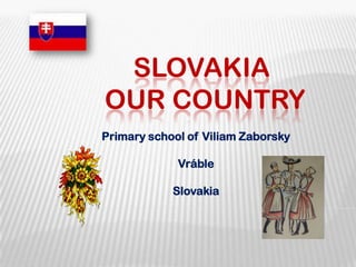 SlovakiAour country Primary school of Viliam Zaborsky Vráble Slovakia 