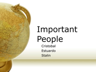 Important People Cristobal Estuardo Stalin 