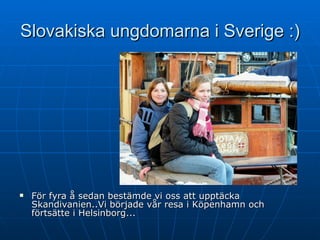 Slovakiska ungdomarna i Sverige :) ,[object Object]