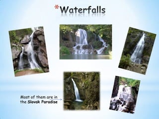 *

Most of them are in
the Slovak Paradise

 