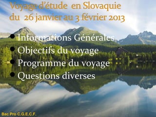 Informations Générales
    Objectifs du voyage
    Programme du voyage
    Questions diverses



Bac Pro C.G.E.C.F.
 