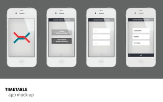 TIMETABLE
app mock up

 