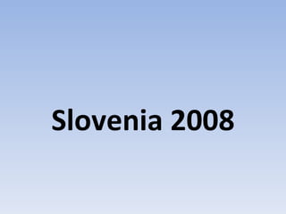 Slovenia 2008 