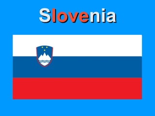 SSloveloveniania
 