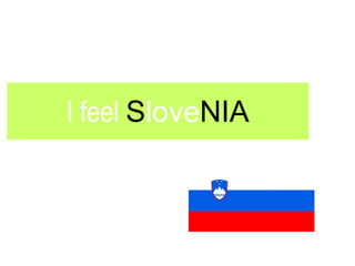 I feel SloveNIA
 