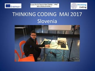 THINKING CODING MAI 2017
Slovenia
 