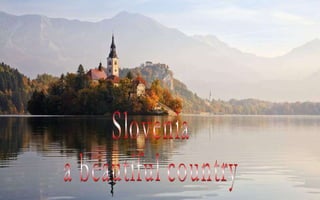 Slovenia  a beautiful country 