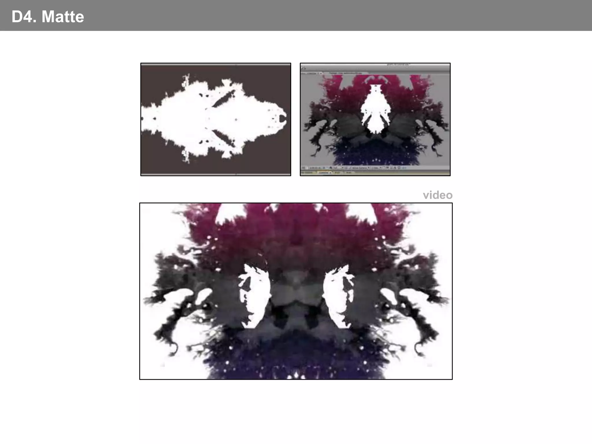 D4. Matte




            video
 
