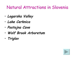 Natural Attractions in Slovenia   Logarska Valley  Lake Cerknica  Postojna Cave  Wolf Brook Arboretum Triglav   