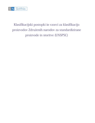 Klasifikacijski postopki in vzorci za klasifikacijo
proizvodov Združenih narodov za standardizirane
proizvode in storitve (UNSPSC)
 