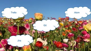 10/8/2019 Document reference 11
Trello Atom
Git
Jira
 