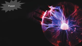 10/8/2019 Document reference 17
Puppet
 