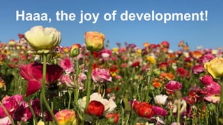 10/8/2019 Document reference 7
Haaa, the joy of development!
 