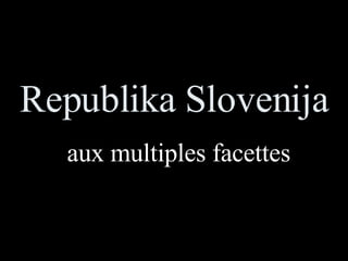 Republika Slovenija aux multiples facettes 