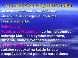 Gorazd Zvonický (1913-1995)Gorazd Zvonický (1913-1995)
vlastným nenom Andrej Šándorvlastným nenom Andrej Šándor
v roku 1...
