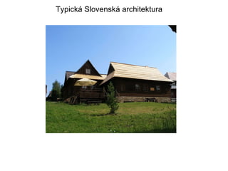 Typická Slovenská architektura     