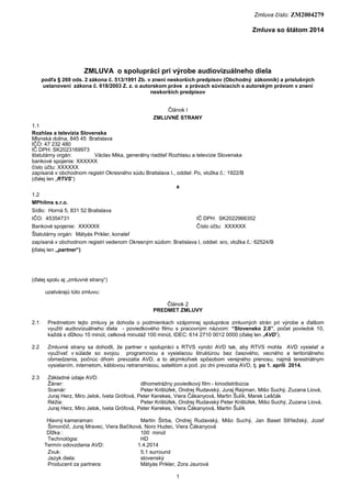 Zmluva číslo: ZM2004279
1
Zmluva so štátom 2014
ZMLUVA o spolupráci pri výrobe audiovizuálneho diela
podľa § 269 ods. 2 zá...