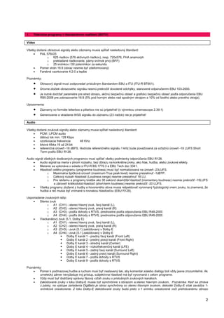 9 WRPWR GRNXPHQWH V~ ãSHFLILNRYDQp SRåDGRYDQp WHFKQLFNRUHDOL]DþQp SDUDPHWUH WHOHYt]QFK SURJUDPRY Y 5796 ÒþHORP WRKWR
GRNXP...