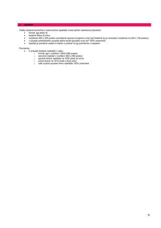 x )DUHEQp Y]RUNRYDQLH  D OHSãLH
3R]QiPN
x 2EUD]RYê VLJQiO PXVt ]RGSRYHGDĢ SUtVOXãQêP ãWDQGDUGRP (%8 D ,78 ,785 %7 