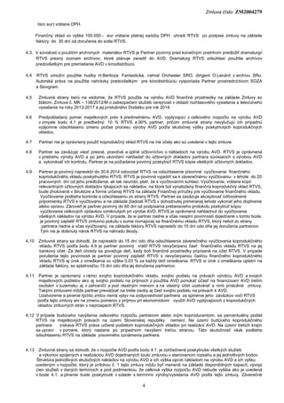 Zmluva číslo: ZM2004279
4
tisíc eur) vrátane DPH.
Finančný vklad vo výške 100.000.- eur vrátane platnej sadzby DPH uhradí ...