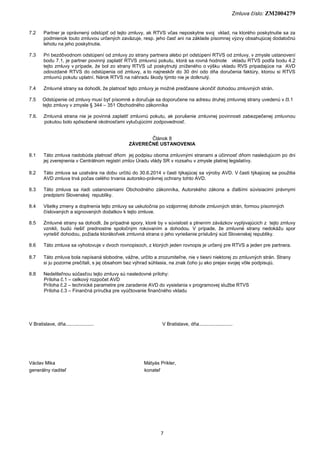 Zmluva číslo: ZM2004279
7
7.2 Partner je oprávnený odstúpiť od tejto zmluvy, ak RTVS včas neposkytne svoj vklad, na ktoréh...