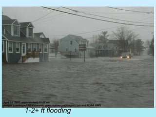 1-2+ ft flooding April 16, 2007, approximately10:00 am Images courtesy of Bill Edmunds,  www.mainecoastimages.com  and NOAA NWS 