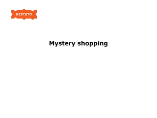 Mystery shopping
 